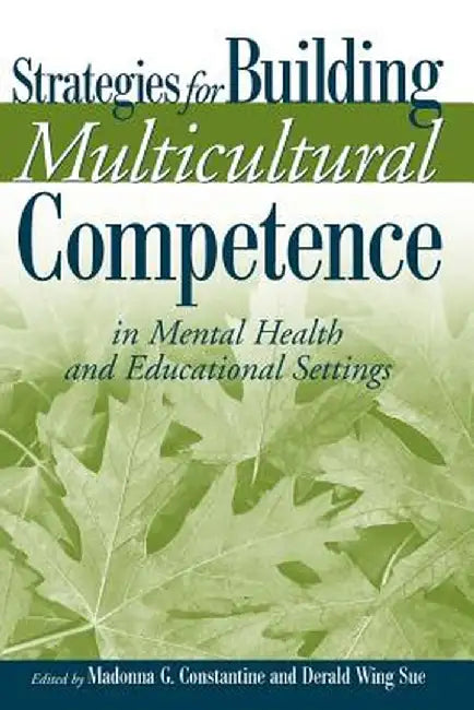 Strategies for Building Multicultural Competence in Mental Health and Educational Settings by Madonna G. Constantine