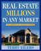 Real Estate Millions in Any Market: The Lowdown on No-Down Investing by Terry Eilers