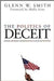 The Politics Of Deceit: Saving Freedom and Democracy from Extinction by Glenn Smith