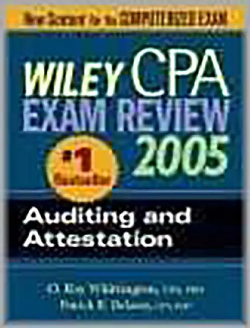 Wiley Cpa Exam Review 2005: Auditing and Attestation by Patrick R. Delaney, O. Ray Whittington