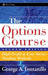 The Options Course: High Profit & Low Stress Trading Methods by George A. Fontanills
