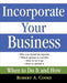 Incorporate Your Business: When to Do It and How by Robert A. Cooke