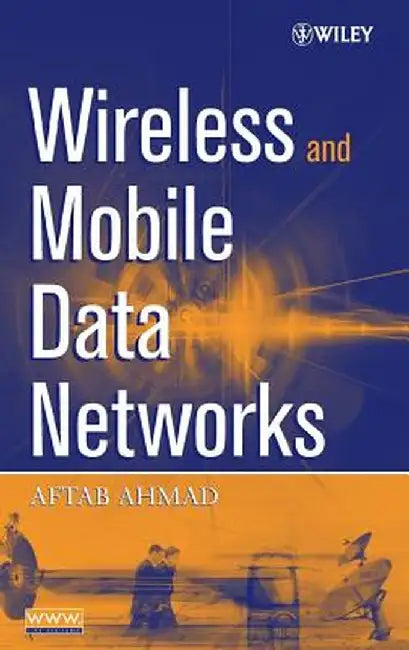 Wireless and Mobile Data Networks by Aftab Ahmad
