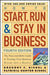 How to Start, Run, and Stay in Business: The Nuts-And-Bolts Guide to Turning Your Business Dream Into a Reality by Gregory F. Kishel