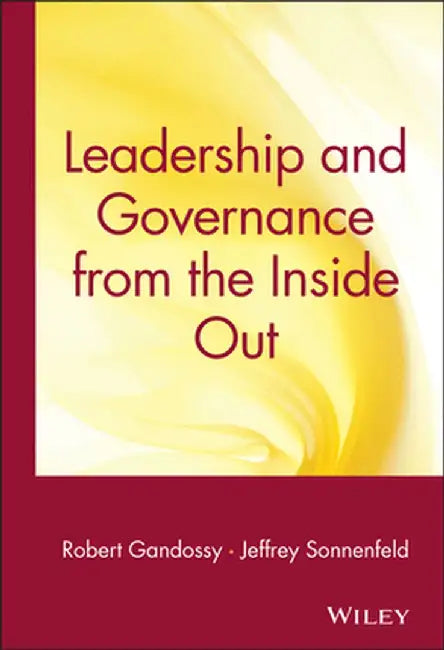Leadership and Governance from the Inside Out by Robert Gandossy