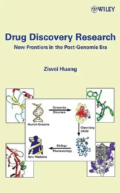 Drug Discovery Research: New Frontiers in the Post-Genomic Era by Ziwei Huang