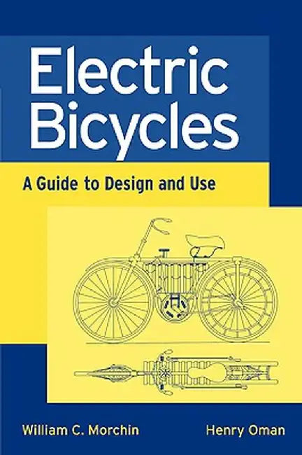 Electric Bicycles: A Guide to Design and Use by William C. Morchin
