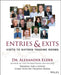 Entries and Exits: Visits to Sixteen Trading Rooms by Alexander Elder