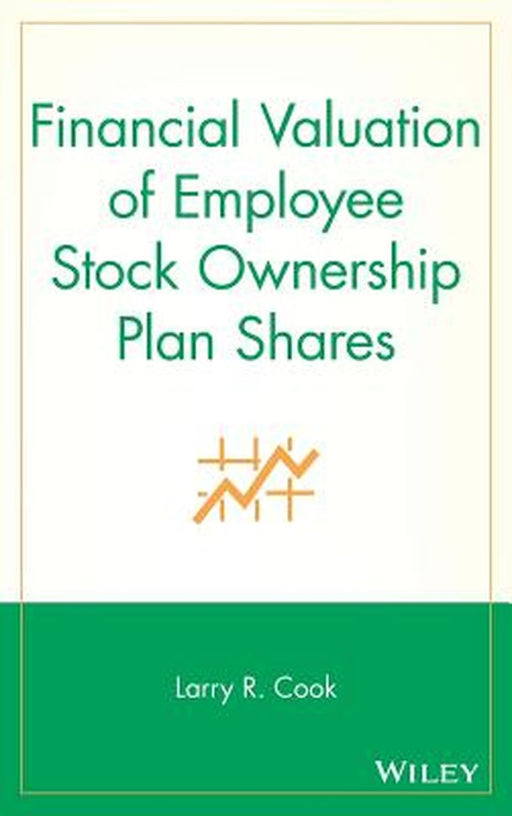 Financial Valuation of Employee Stock Ownership Plan Shares by Larry R. Cook