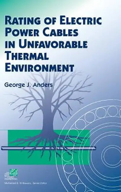 Rating of Electric Power Cables in Unfavorable Thermal Environment by George J. Anders
