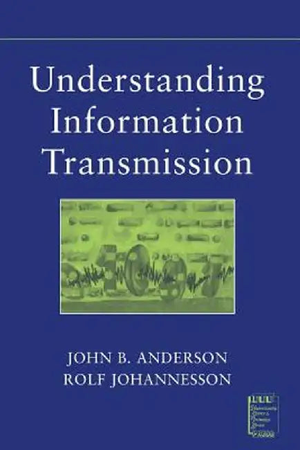 Understanding Information Transmission by John B. Anderson