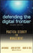 Defending the Digital Frontier: Practical Security for Management by Ernst & Young Llp