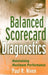 Balanced Scorecard Diagnostics: Maintaining Maximum Performance by Paul R. Niven