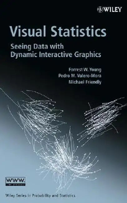 Visual Statistics: Seeing Data with Dynamic Interactive Graphics by Forrest W. Young