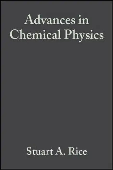 Advances In Chemical Physics by Stuart A. Rice