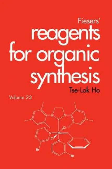 Fiesers' Reagents for Organic Synthesis, Volume 23 by Tse-Lok Ho
