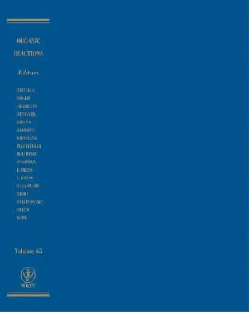 Organic Reactions, Volume 65 by Larry E. Overman