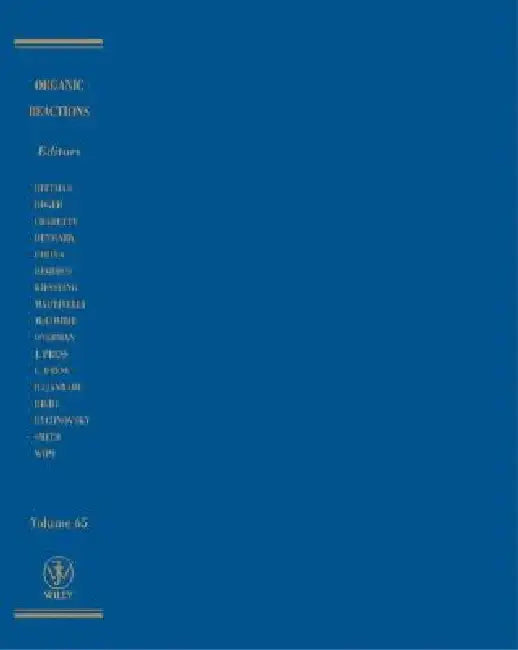 Organic Reactions, Volume 65 by Larry E. Overman