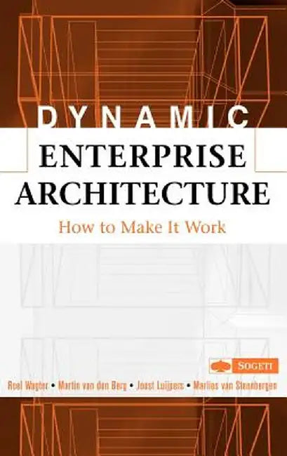 Dynamic Enterprise Architecture: How to Make It Work by Roel Wagter