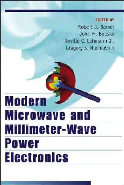 Modern Microwave and Millimeter-Wave Power Electronics by Robert J. Barker