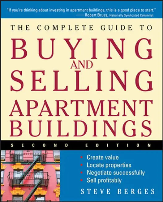 The Complete Guide to Buying and Selling Apartment Buildings by Steve Berges