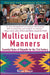 Multicultural Manners: Essential Rules of Etiquette for the 21st Century by Norine Dresser