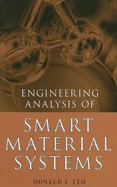 Engineering Analysis of Smart Material Systems by Donald J. Leo