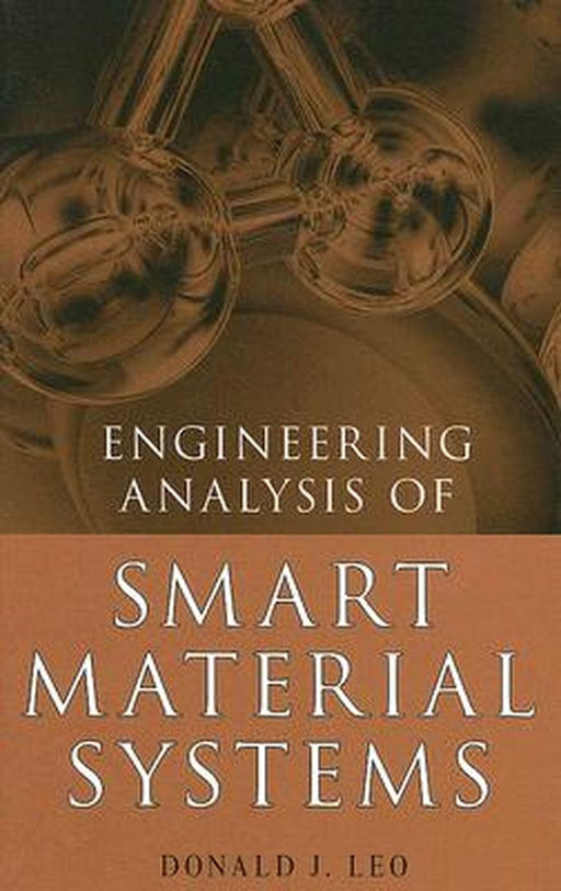 Engineering Analysis of Smart Material Systems by Donald J. Leo