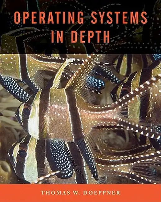 Operating Systems in Depth by Thomas W. Doeppner