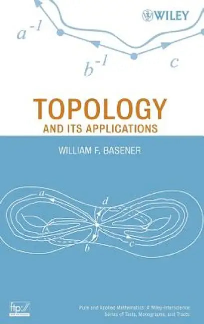 Topology and Its Applications by William F. Basener