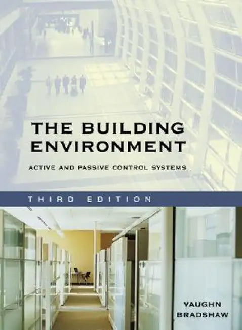 The Building Environment: Active and Passive Control Systems by Vaughn Bradshaw
