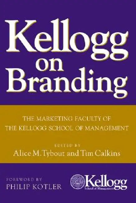 Kellogg on Branding: The Marketing Faculty of the Kellogg School of Management by Alice M. Tybout