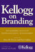 Kellogg on Branding: The Marketing Faculty of the Kellogg School of Management by Alice M. Tybout