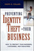 Preventing Identity Theft in Your Business: How to Protect Your Business, Customers, and Employees by Judith M. Collins