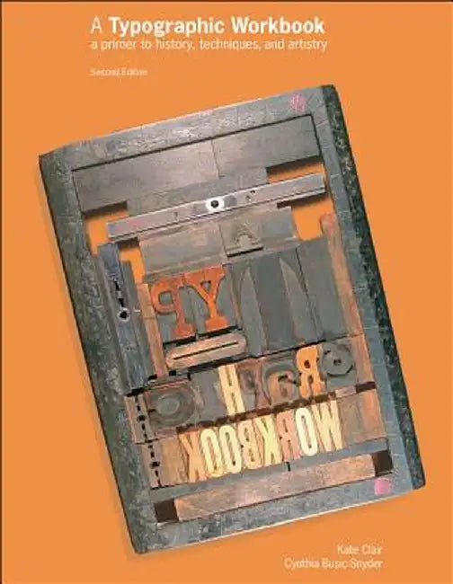 A Typographic Workbook: A Primer to History, Techniques, and Artistry by Kate Clair
