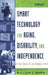 Smart Technology for Aging, Disability, and Independence: The State of the Science by William C. Mann
