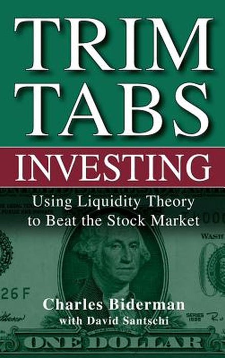 Trimtabs Investing: Using Liquidity Theory to Beat the Stock Market by Charles Biderman