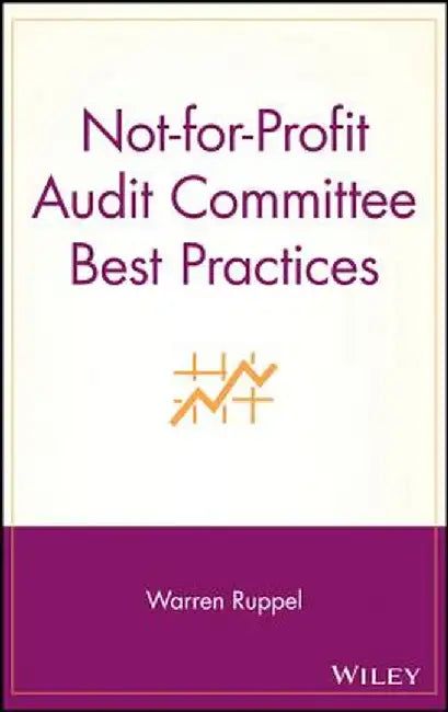 Not-For-Profit Audit Committee Best Practices by Warren Ruppel