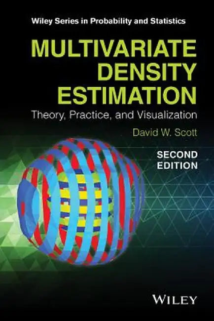 Multivariate Density Estimation: Theory, Practice, and Visualization by David W. Scott