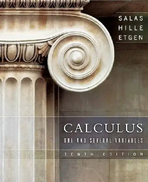 Calculus: One and Several Variables by Saturnino L. Salas