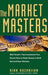 The Market Masters: Wall Street's Top Investment Pros Reveal How to Make Money in Both Bull and Bear Markets by Kirk Kazanjian