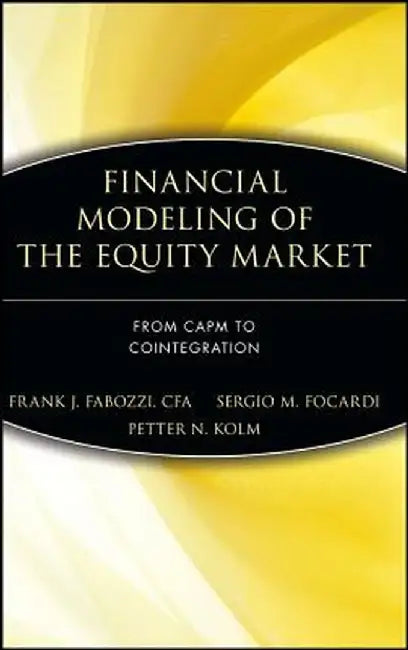 Financial Modeling of the Equity Market: From Capm to Cointegration by Frank J. Fabozzi