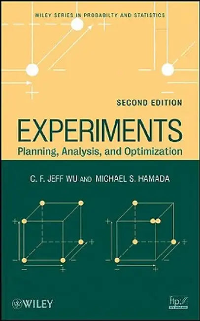 Experiments: Planning, Analysis, and Optimization by C. F. Jeff Wu