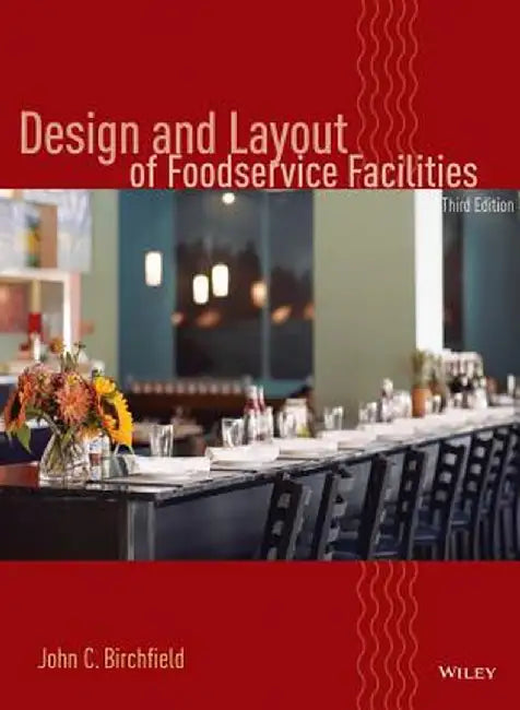 Design and Layout of Foodservice Facilities by John C. Birchfield