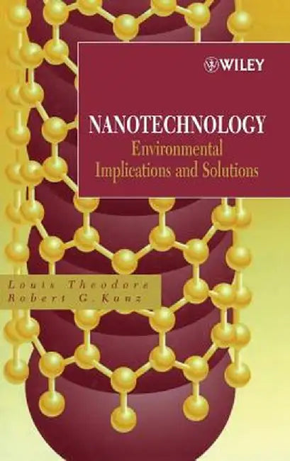 Nanotechnology: Environmental Implications and Solutions by Louis Theodore