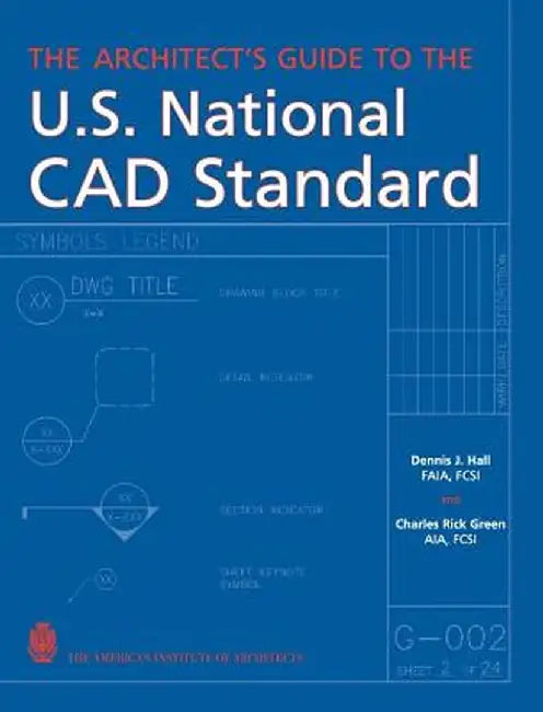 The Architect's Guide to the U.S. National CAD Standard by Dennis J. Hall
