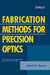 Fabrication Methods for Precision Optics by Hank H. Karow