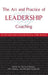 The Art and Practice of Leadership Coaching: 50 Top Executive Coaches Reveal Their Secrets by Howard Morgan