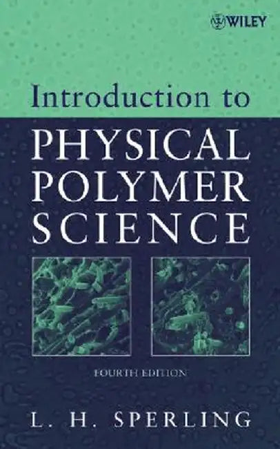 Introduction to Physical Polymer Science by Leslie H. Sperling