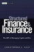 Structured Finance and Insurance: The Art of Managing Capital and Risk by Christopher L. Culp